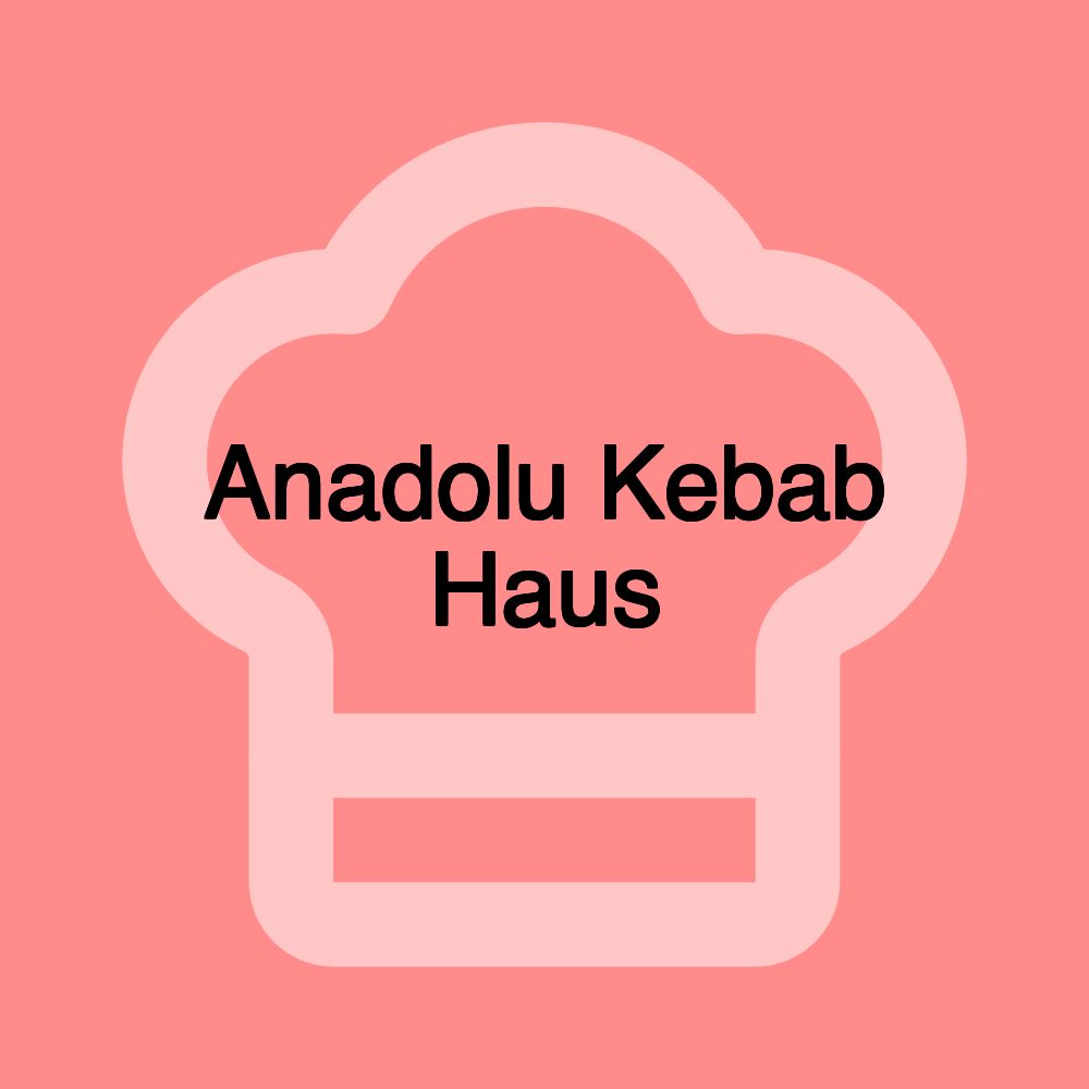 Anadolu Kebab Haus