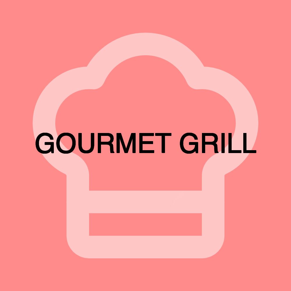 GOURMET GRILL