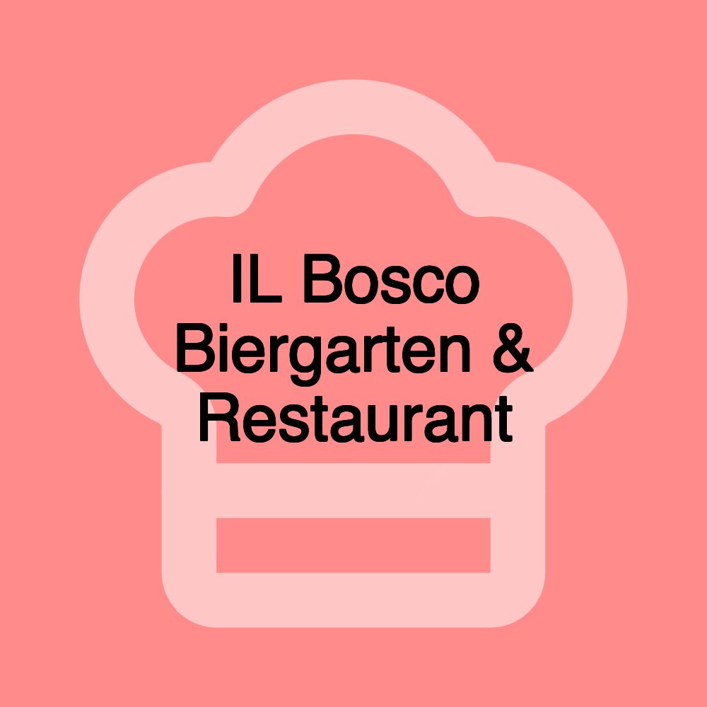 IL Bosco Biergarten & Restaurant