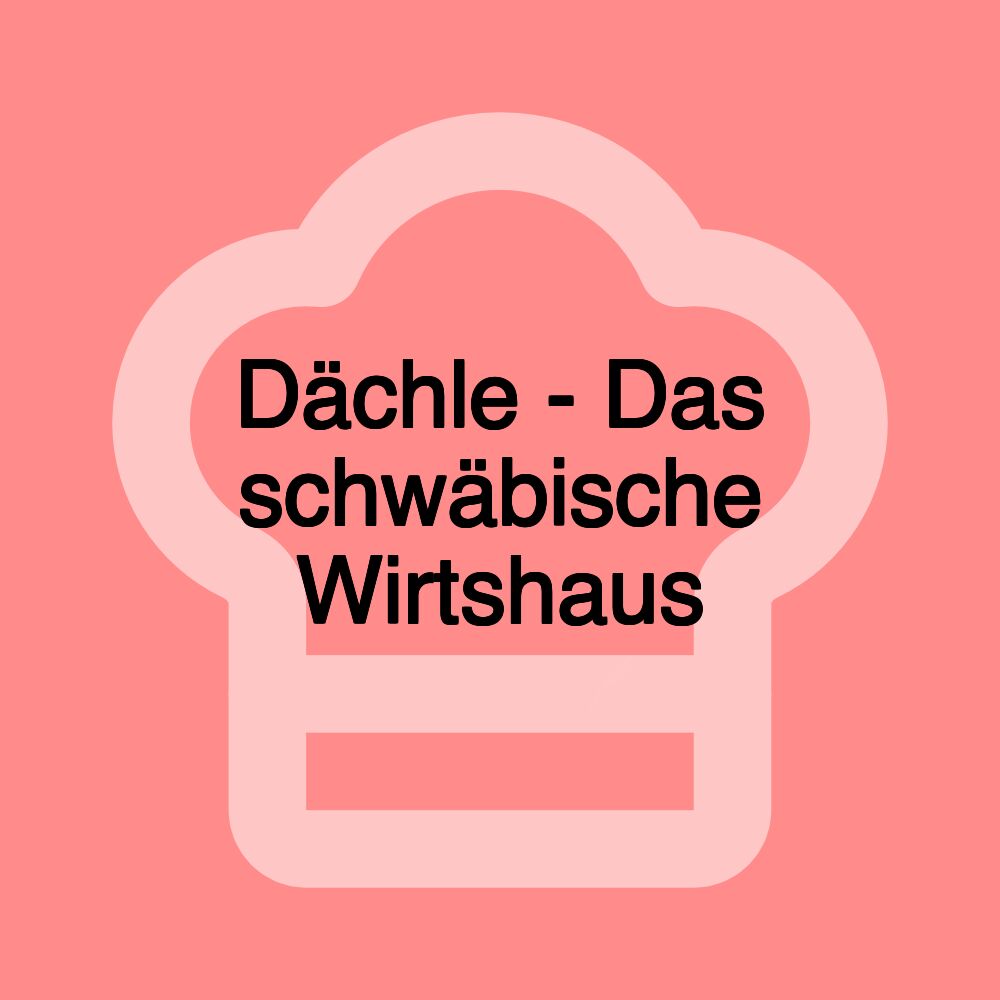Dächle - Das schwäbische Wirtshaus
