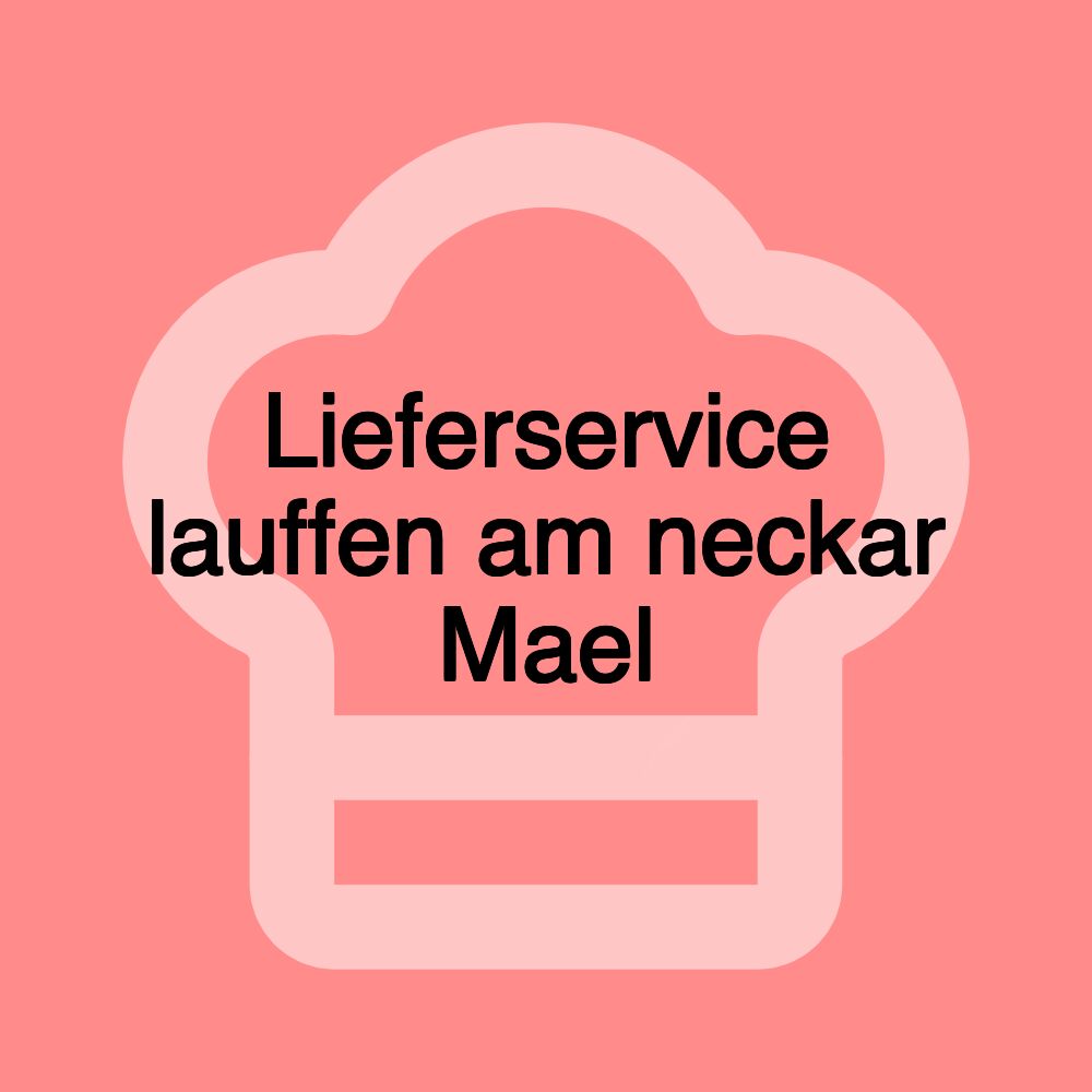 Lieferservice lauffen am neckar Mael