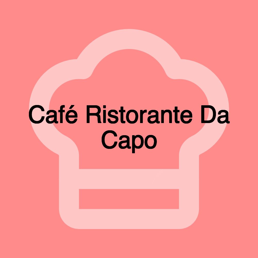 Café Ristorante Da Capo