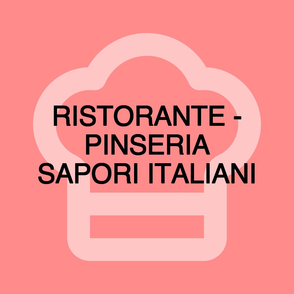 RISTORANTE - PINSERIA SAPORI ITALIANI