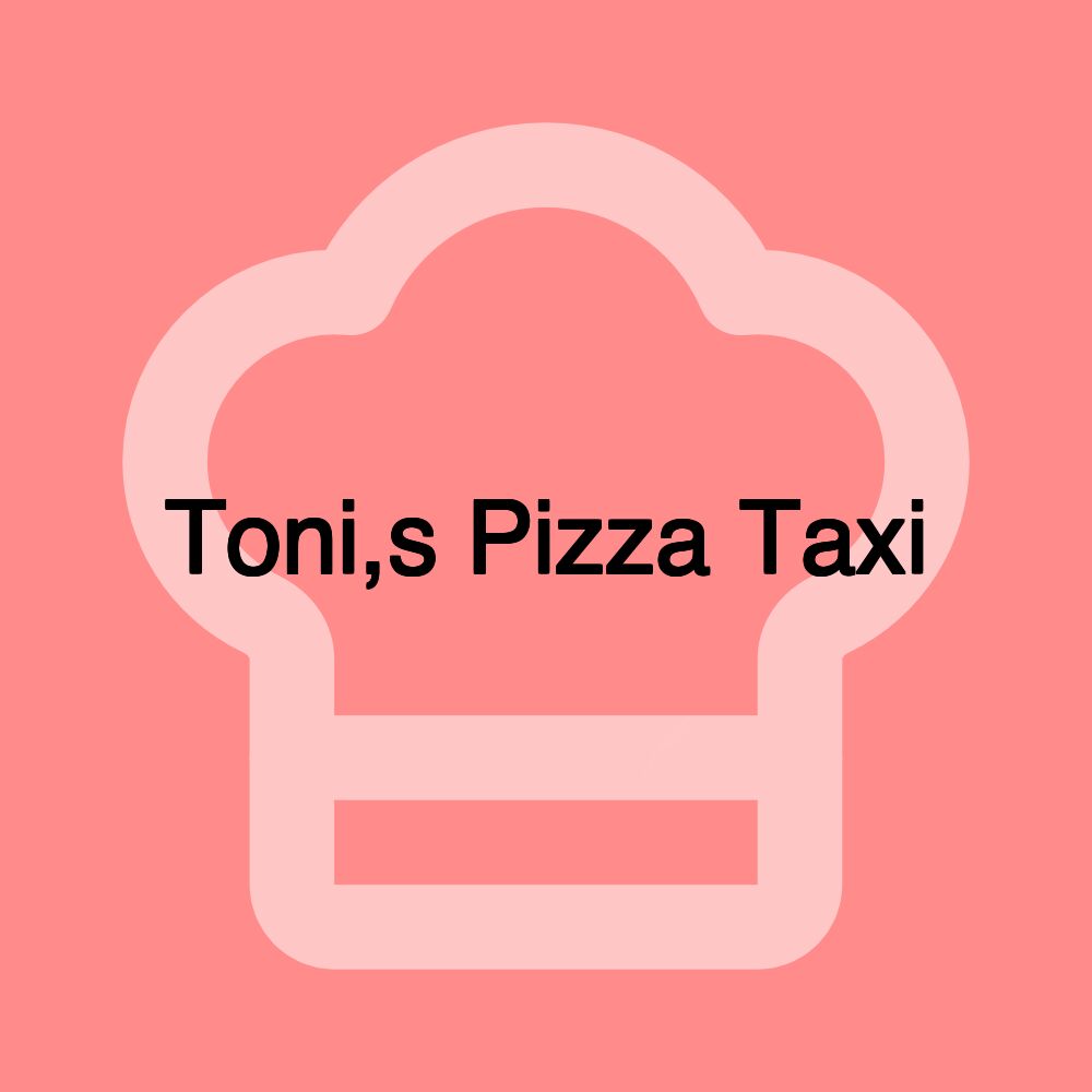 Toni,s Pizza Taxi