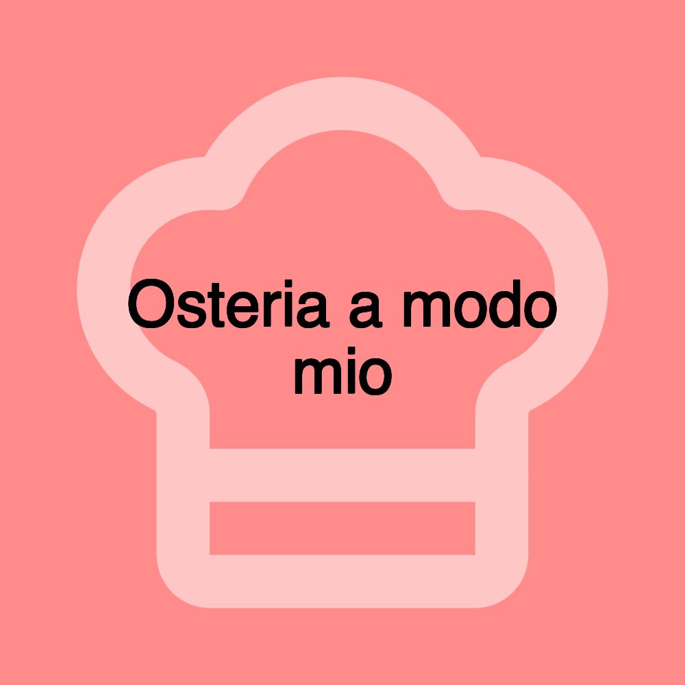 Osteria a modo mio