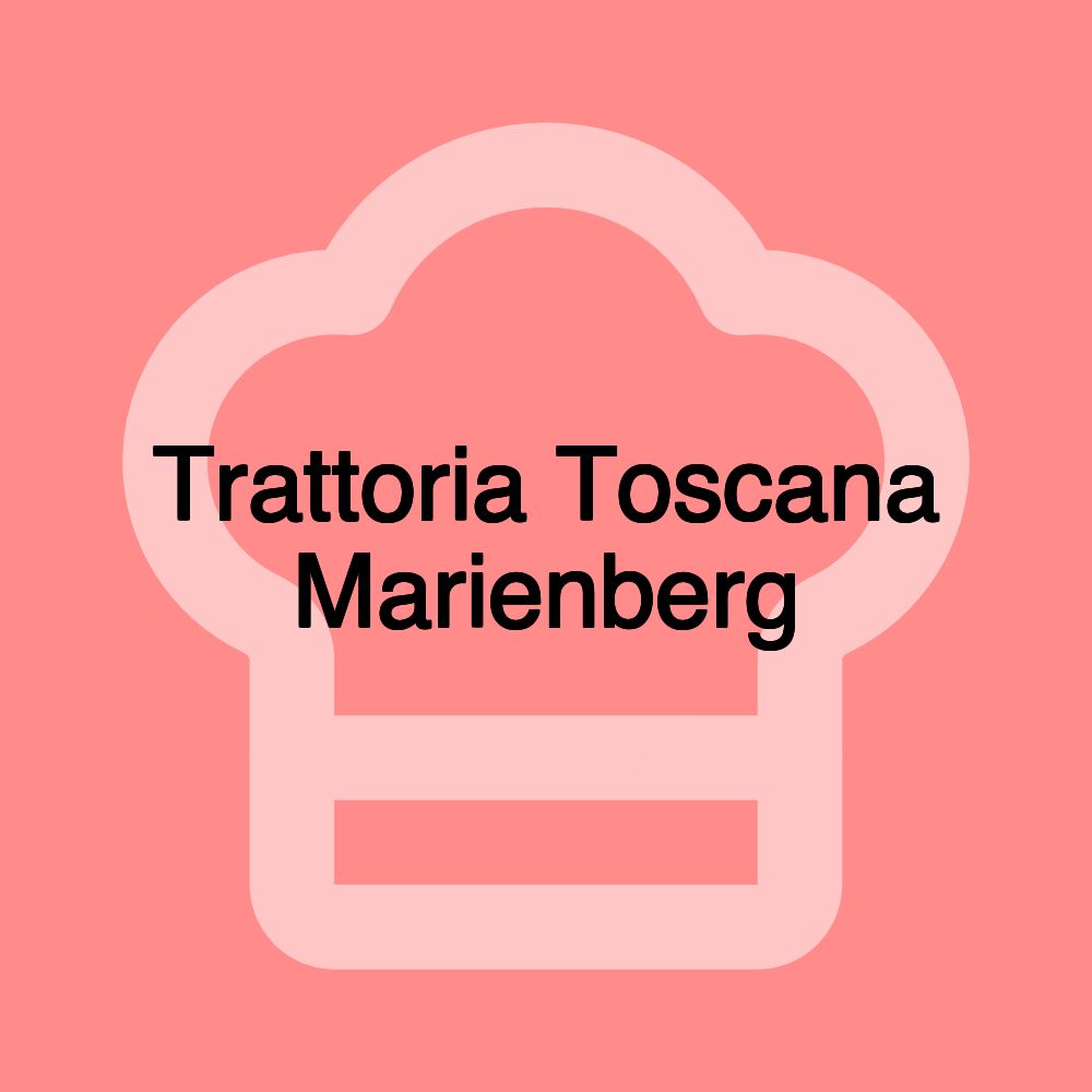 Trattoria Toscana Marienberg