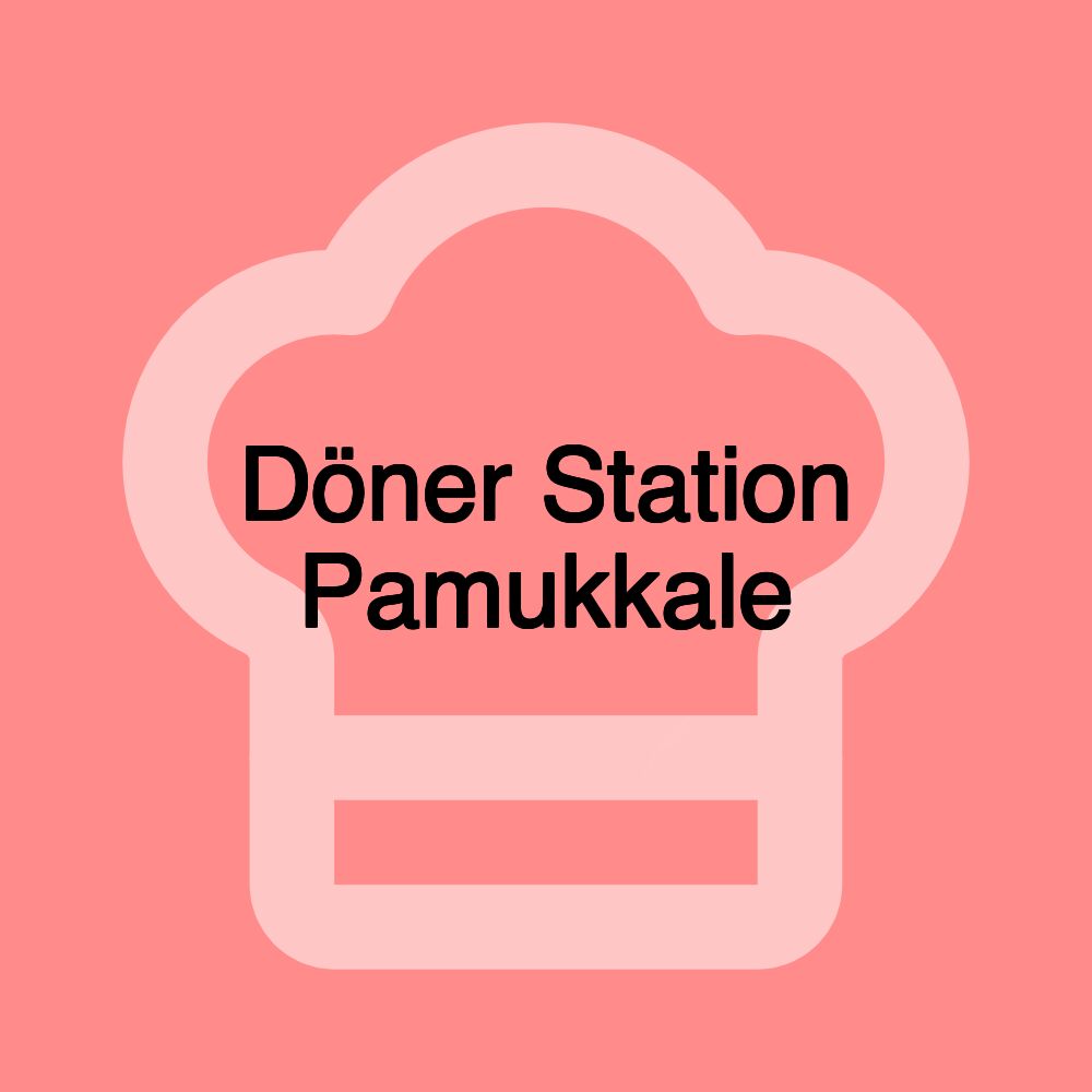 Döner Station Pamukkale