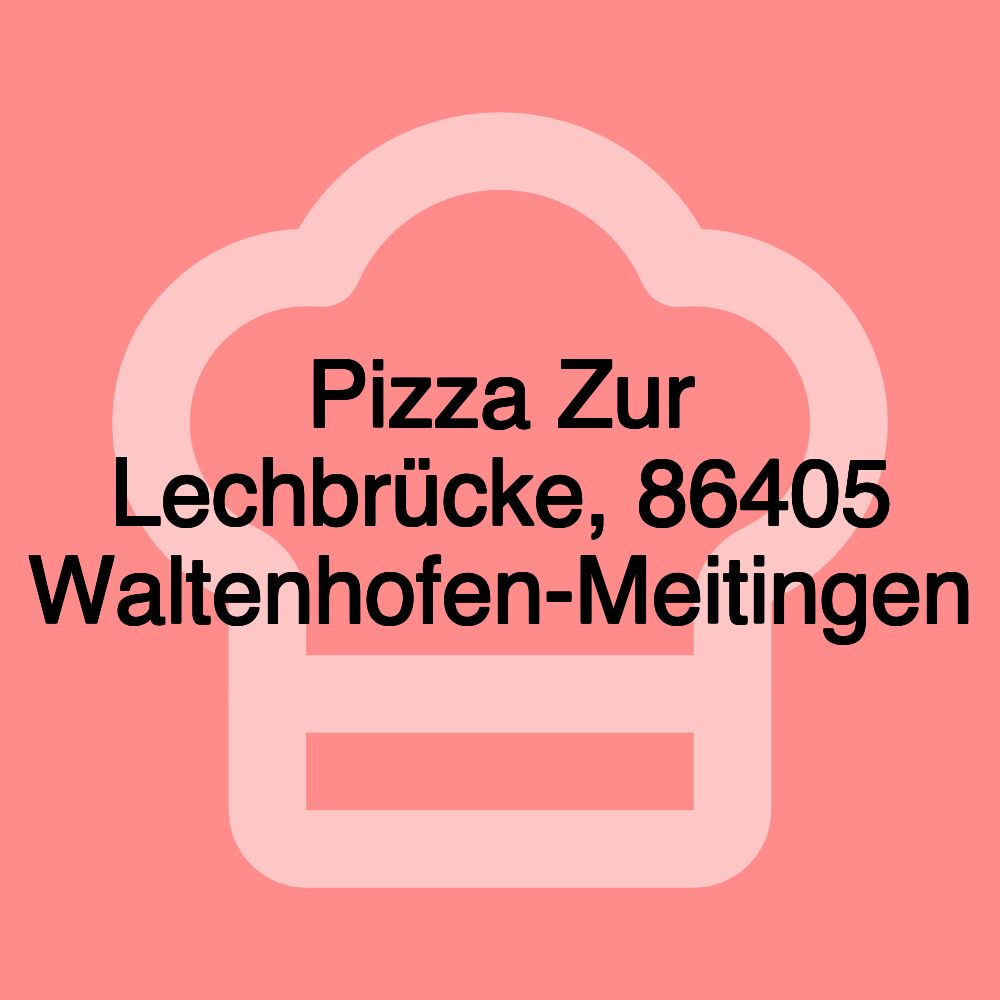 Pizza Zur Lechbrücke, 86405 Waltenhofen-Meitingen