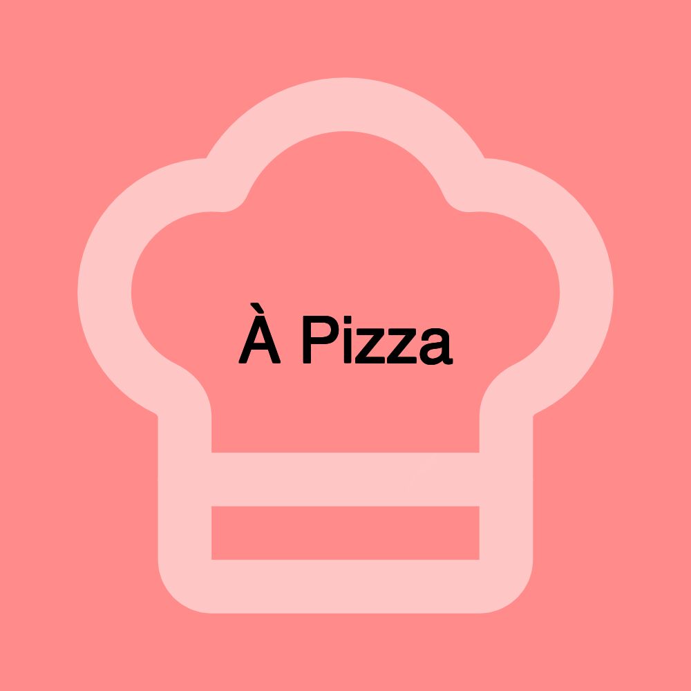 À Pizza