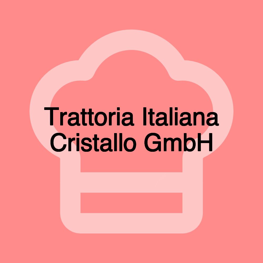 Trattoria Italiana Cristallo GmbH