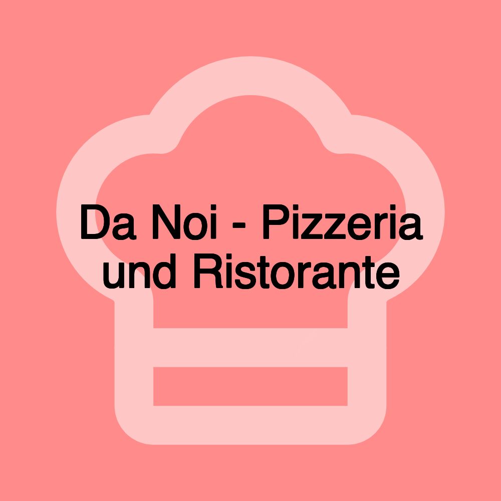 Da Noi - Pizzeria und Ristorante