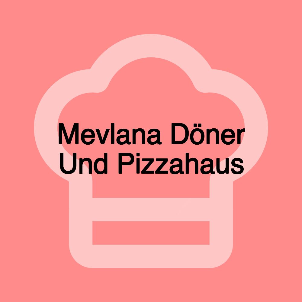 Mevlana Döner Und Pizzahaus