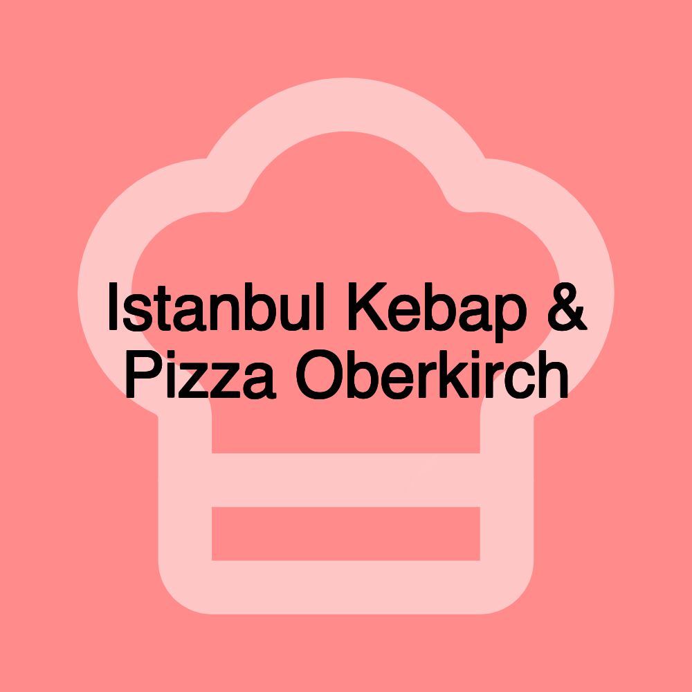 Istanbul Kebap & Pizza Oberkirch