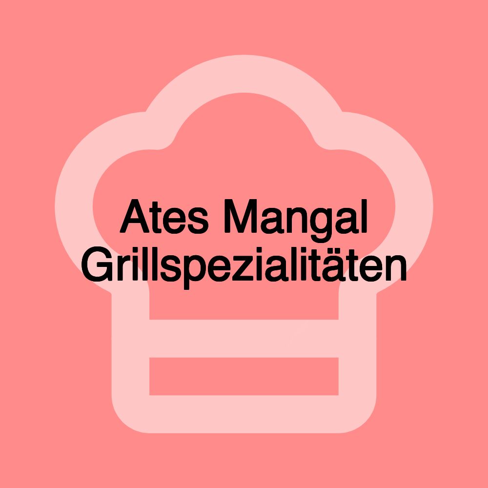 Ates Mangal Grillspezialitäten