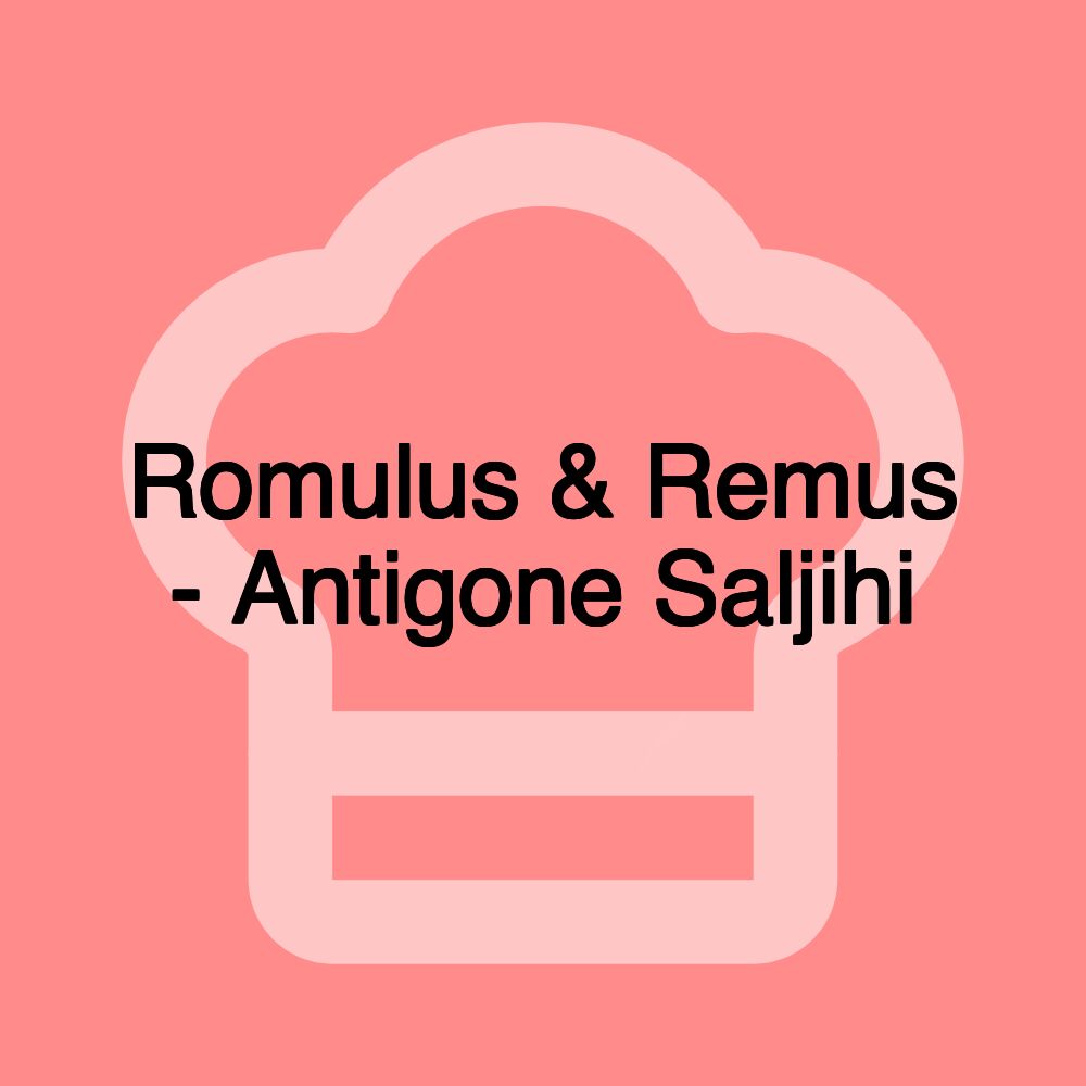 Romulus & Remus - Antigone Saljihi