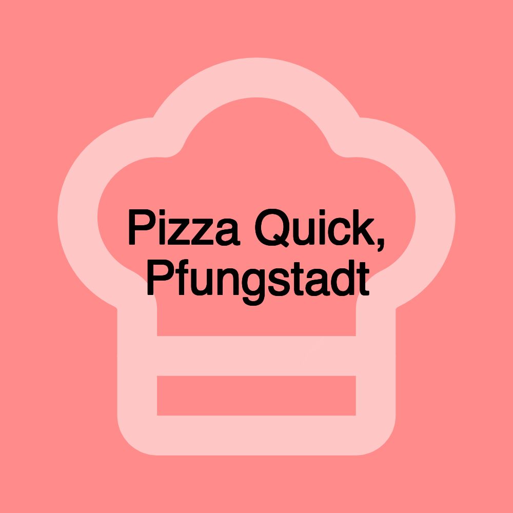 Pizza Quick, Pfungstadt