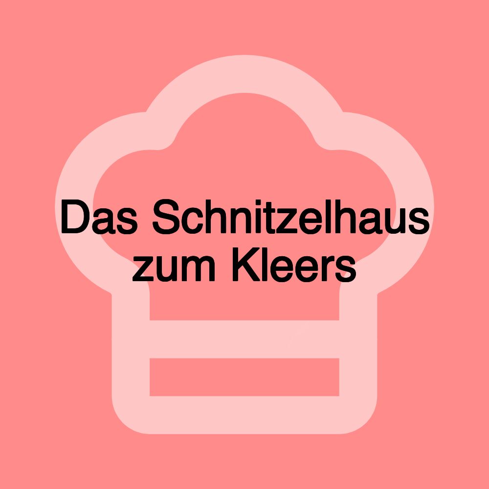 Das Schnitzelhaus zum Kleers