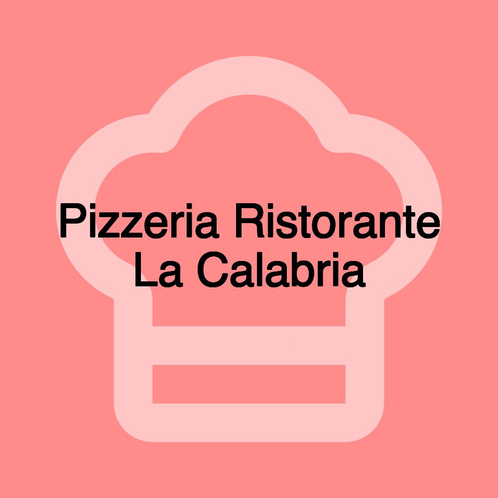 Pizzeria Ristorante La Calabria
