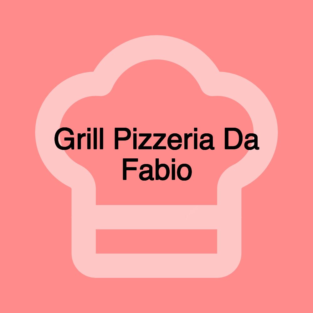 Grill Pizzeria Da Fabio