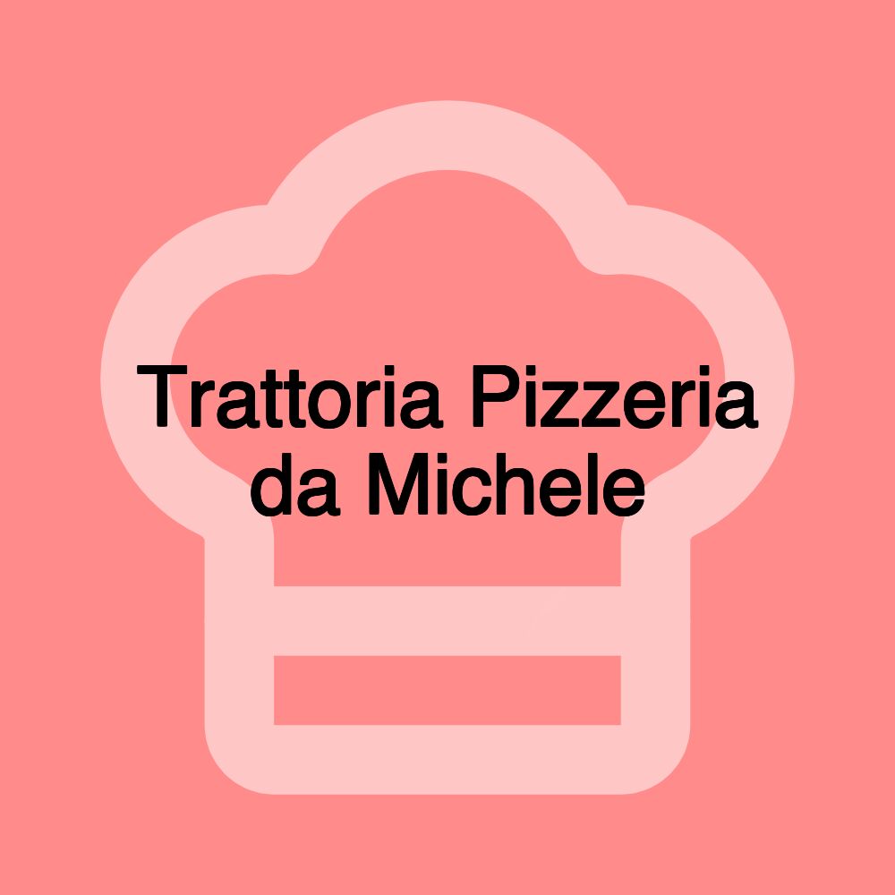 Trattoria Pizzeria da Michele