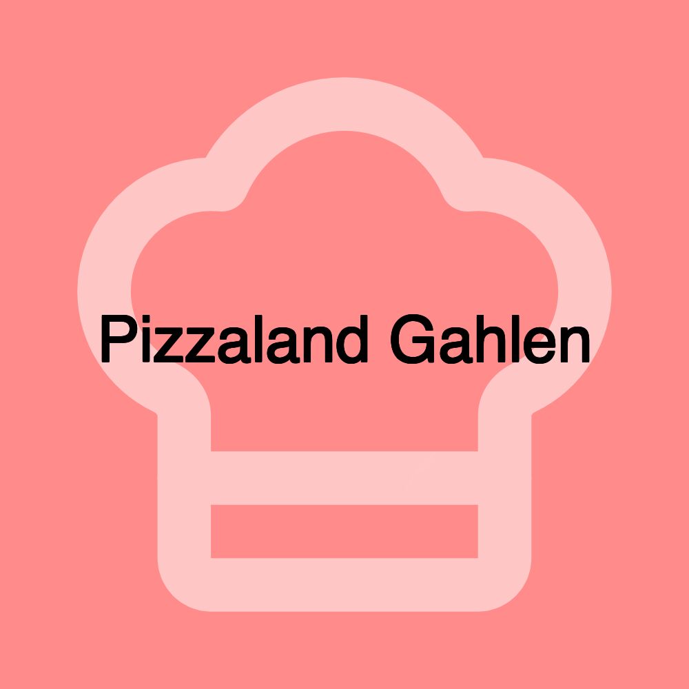 Pizzaland Gahlen