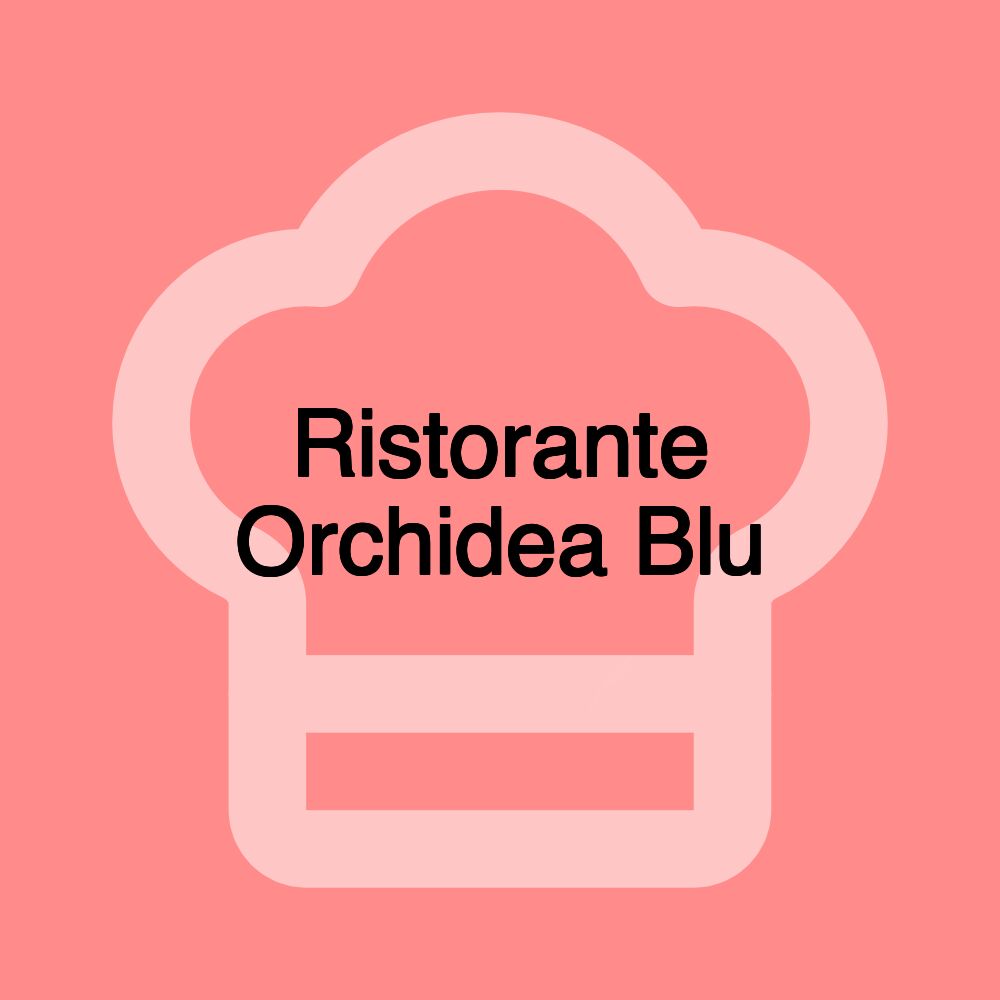 Ristorante Orchidea Blu