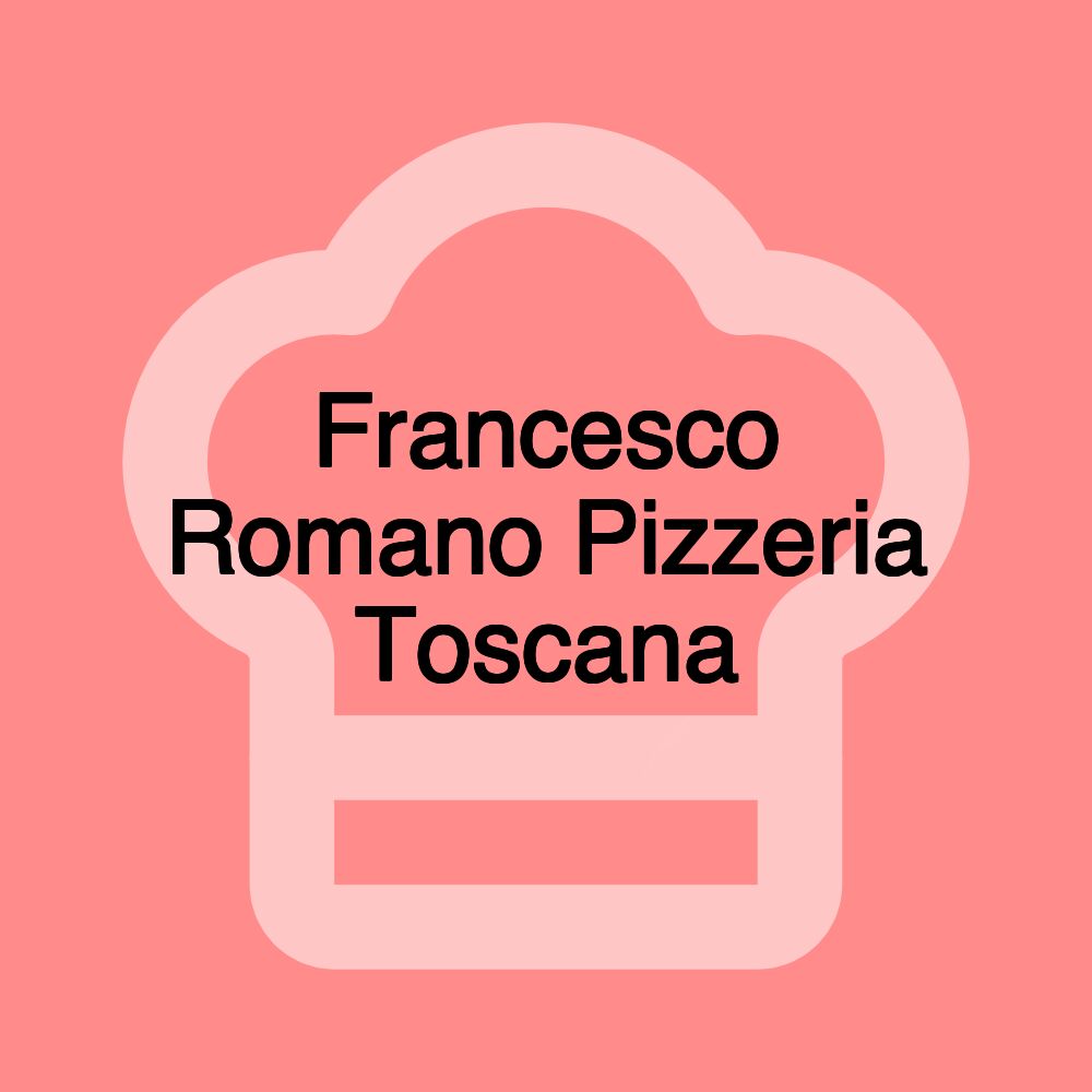Francesco Romano Pizzeria Toscana