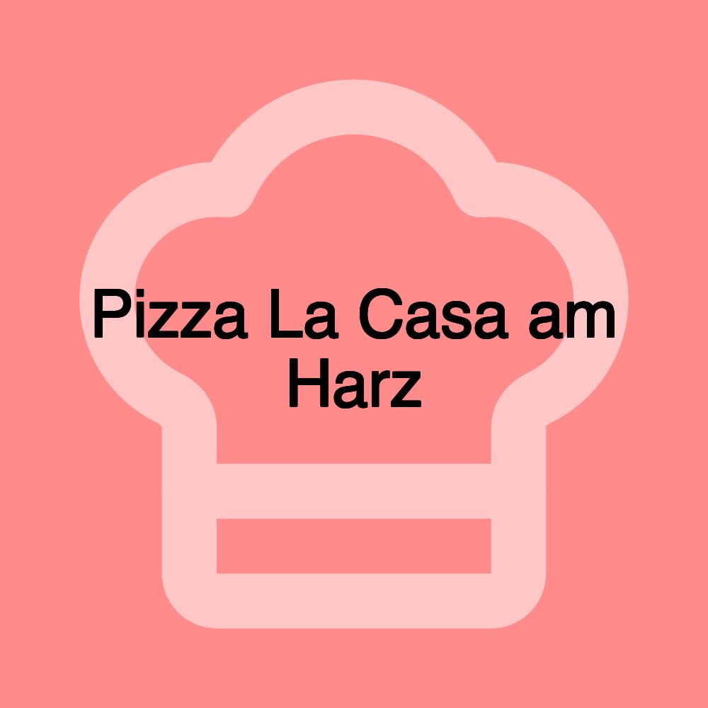 Pizza La Casa am Harz