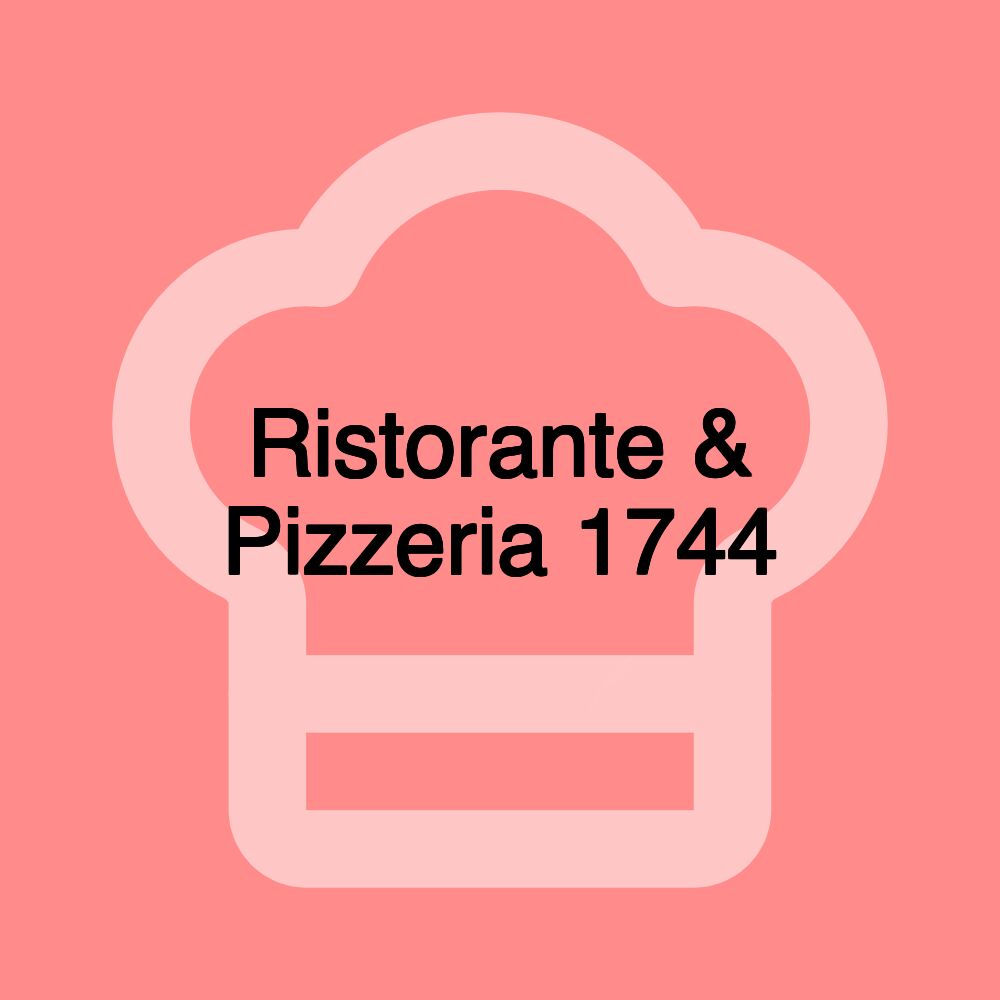 Ristorante & Pizzeria 1744