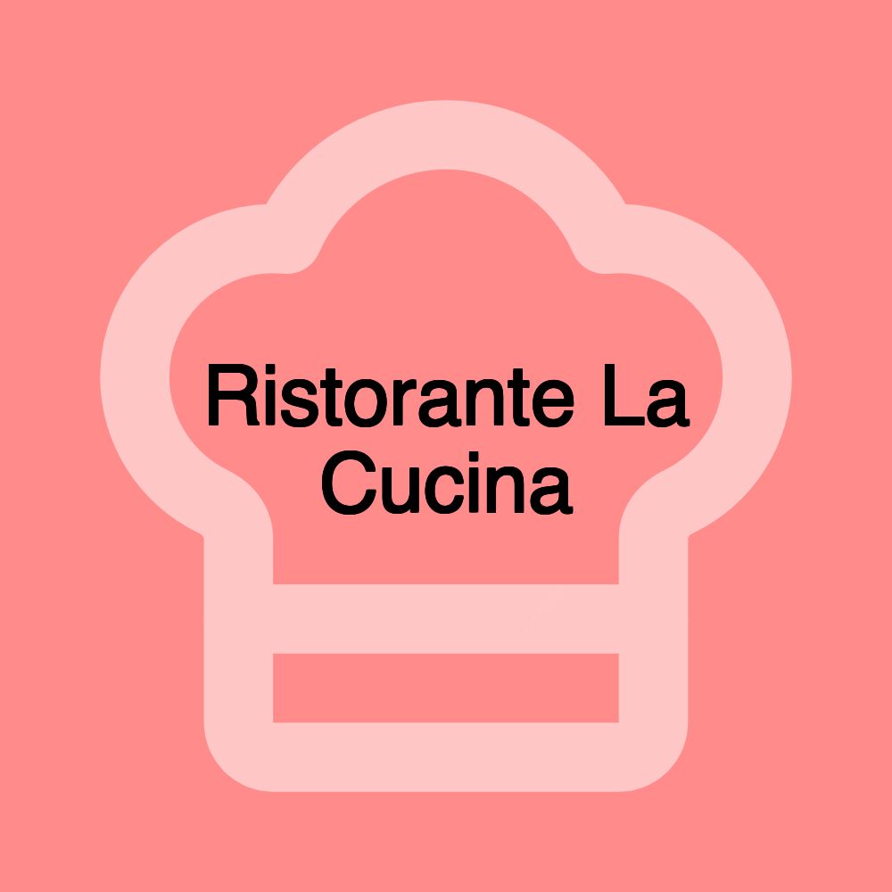 Ristorante La Cucina