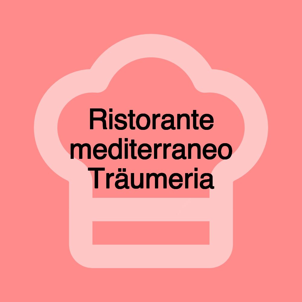 Ristorante mediterraneo Träumeria