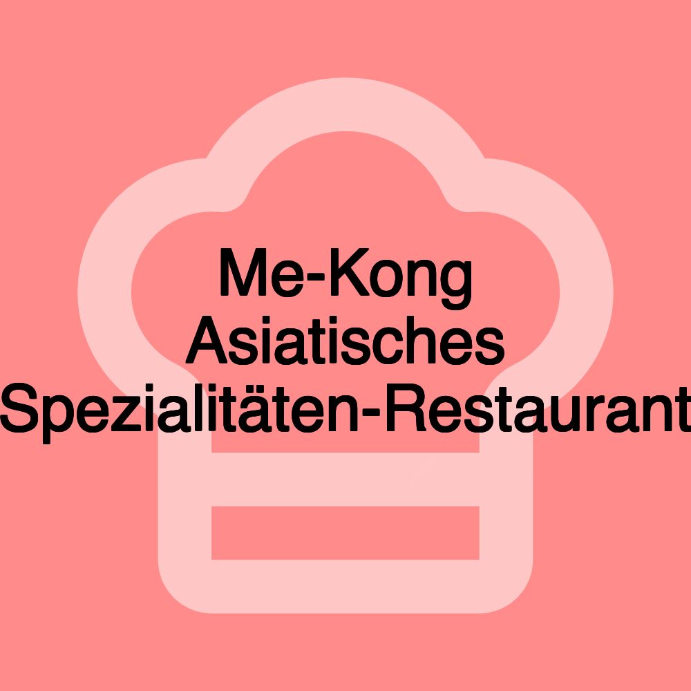 Me-Kong Asiatisches Spezialitäten-Restaurant