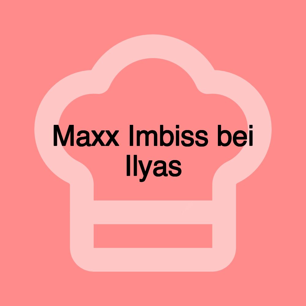 Maxx Imbiss bei Ilyas