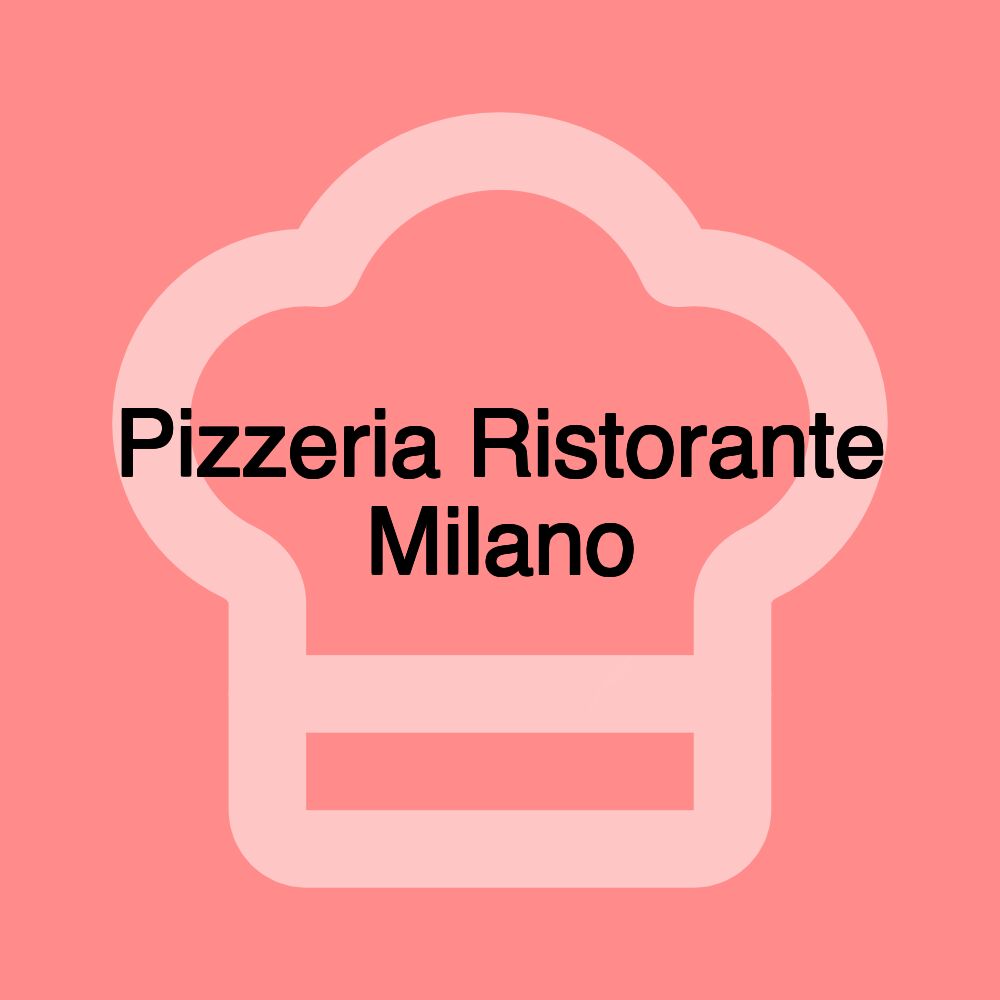 Pizzeria Ristorante Milano