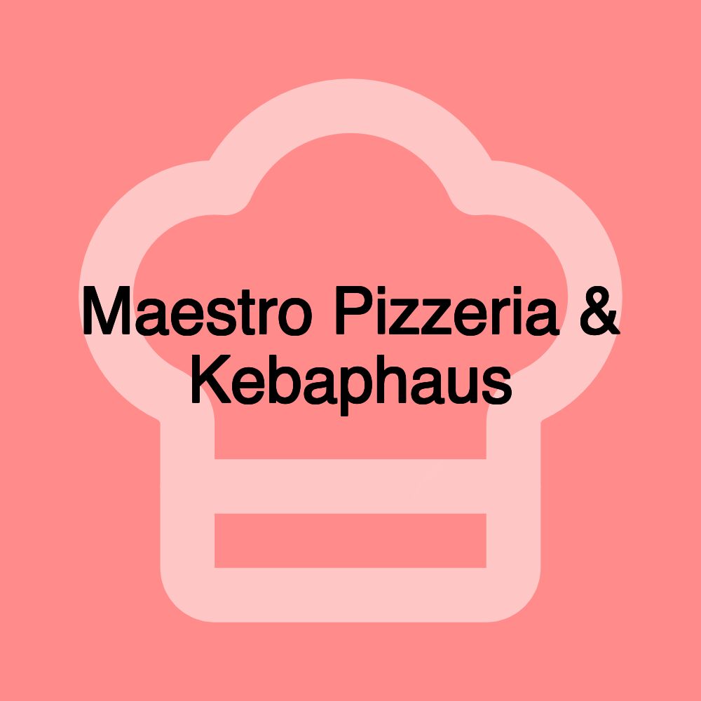 Maestro Pizzeria & Kebaphaus