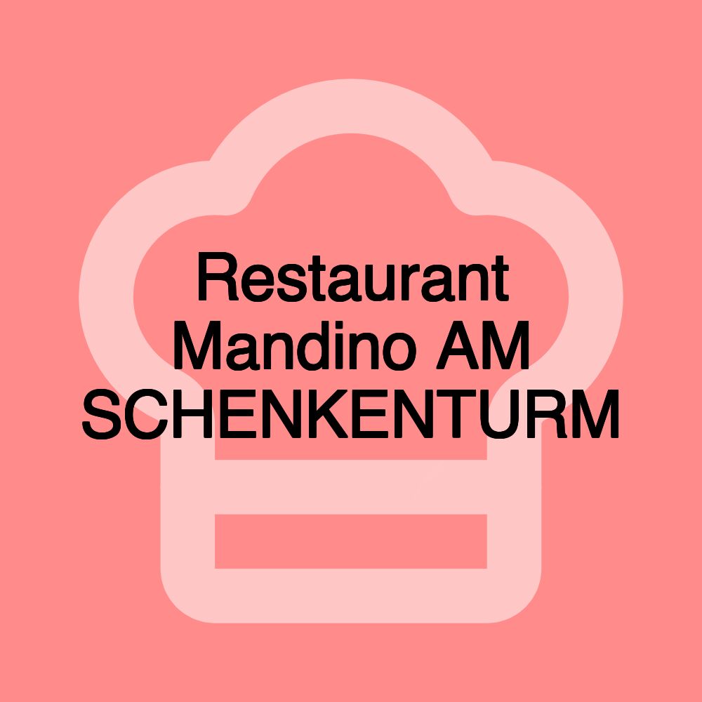 Restaurant Mandino AM SCHENKENTURM