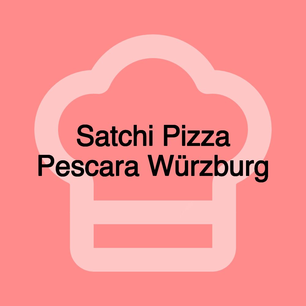Satchi Pizza Pescara Würzburg