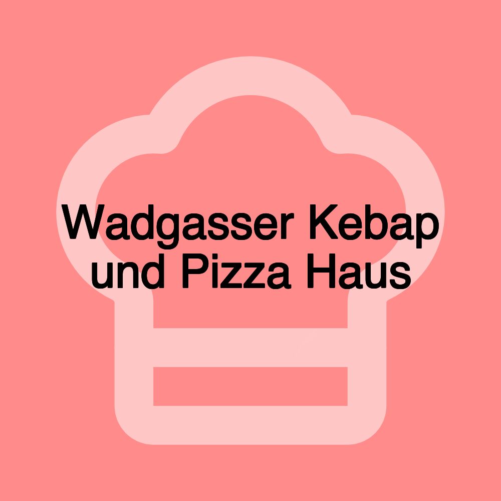 Wadgasser Kebap und Pizza Haus