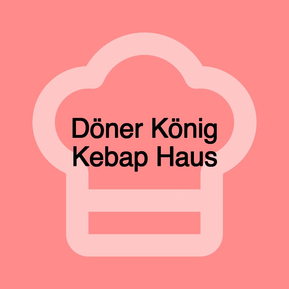 Döner König Kebap Haus