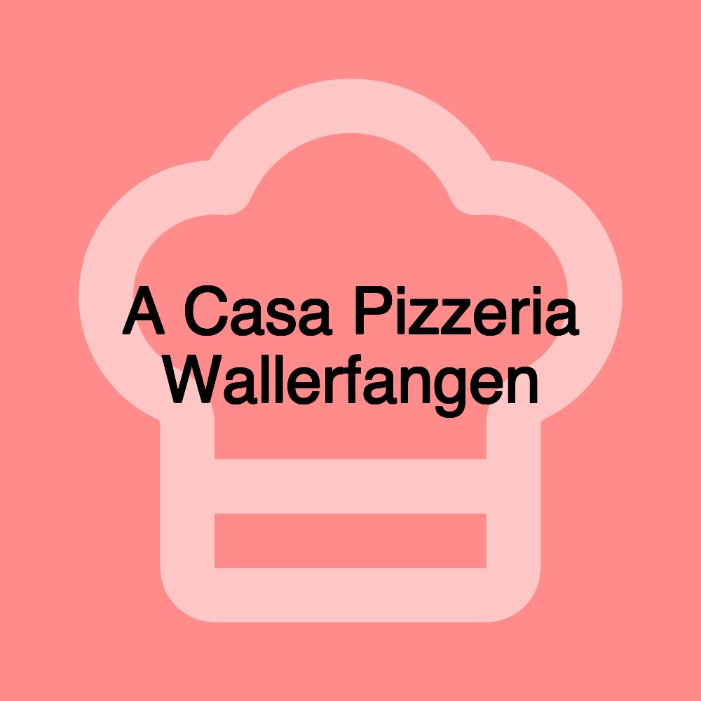 A Casa Pizzeria Wallerfangen