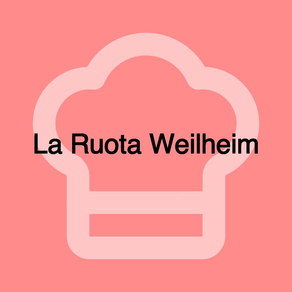 La Ruota Weilheim