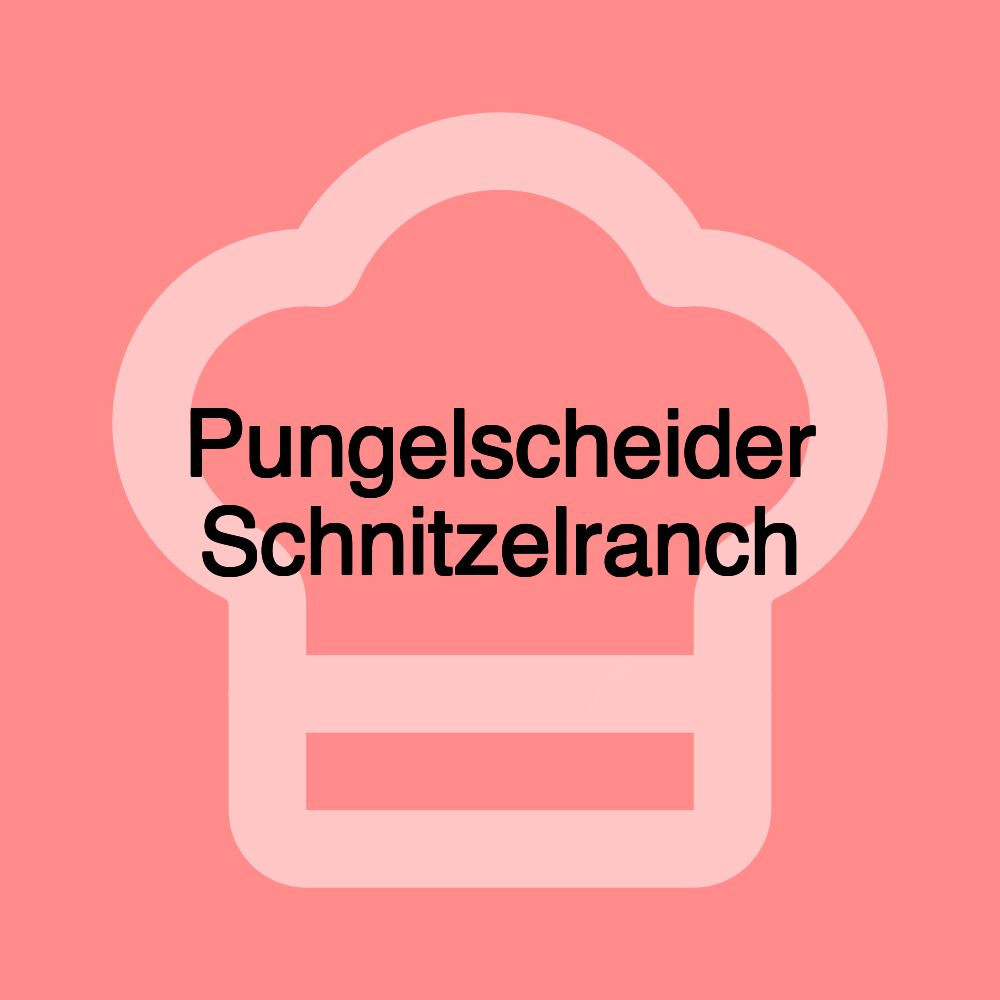 Pungelscheider Schnitzelranch