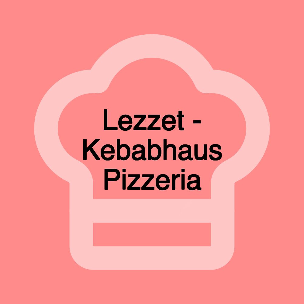 Lezzet - Kebabhaus Pizzeria