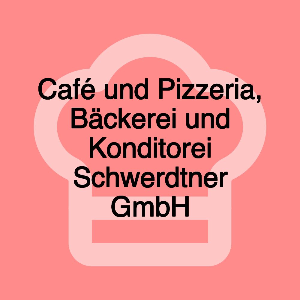 Café und Pizzeria, Bäckerei und Konditorei Schwerdtner GmbH