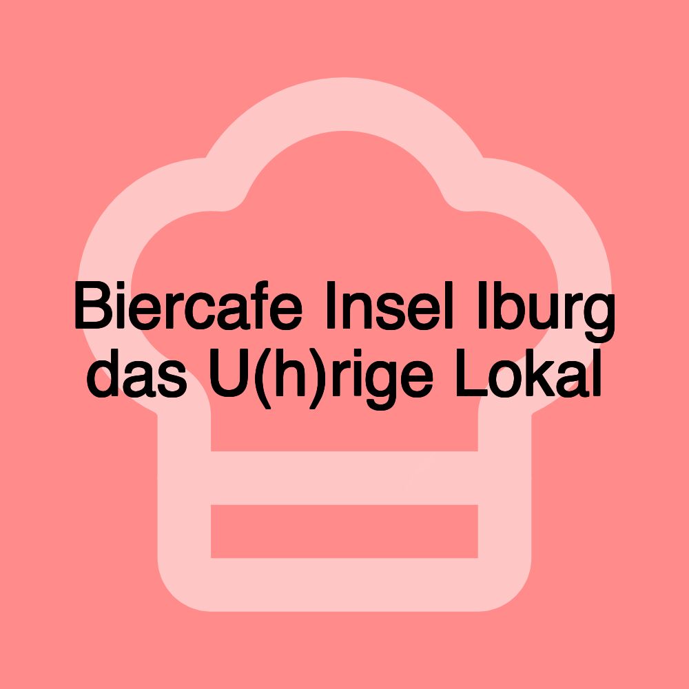 Biercafe Insel Iburg das U(h)rige Lokal