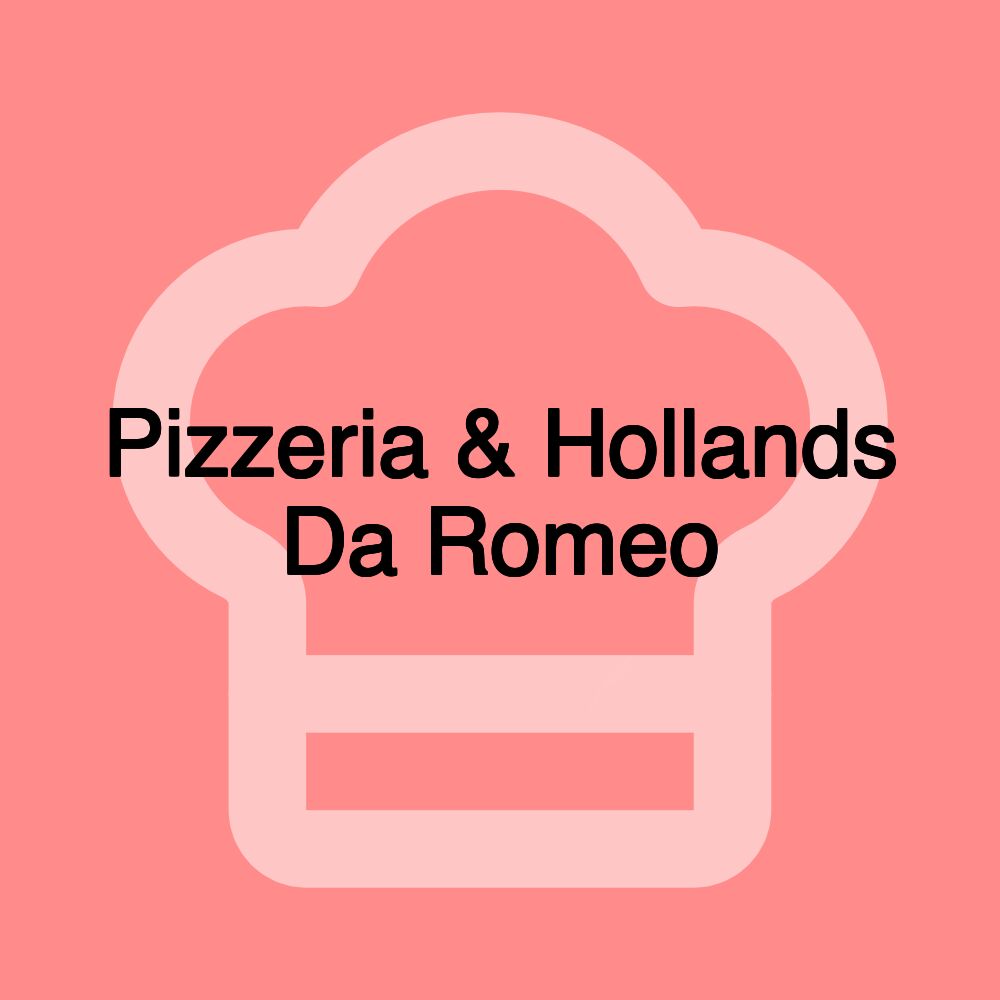 Pizzeria & Hollands Da Romeo