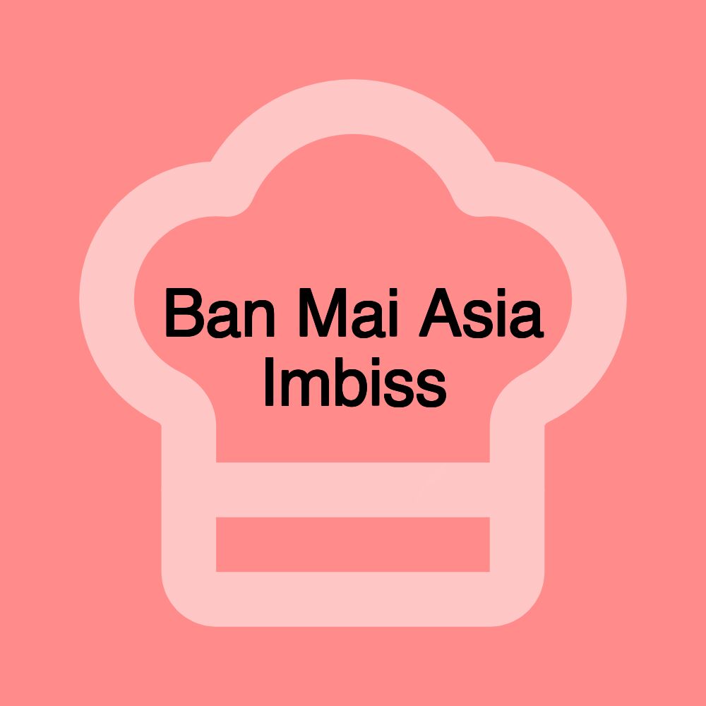 Ban Mai Asia Imbiss
