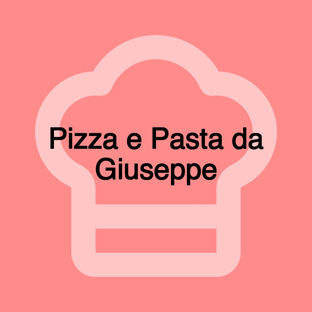 Pizza e Pasta da Giuseppe