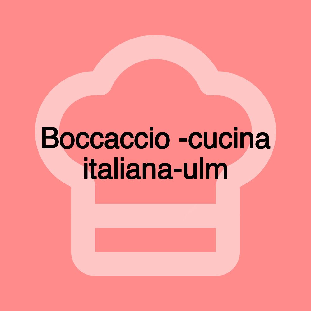 Boccaccio -cucina italiana-ulm