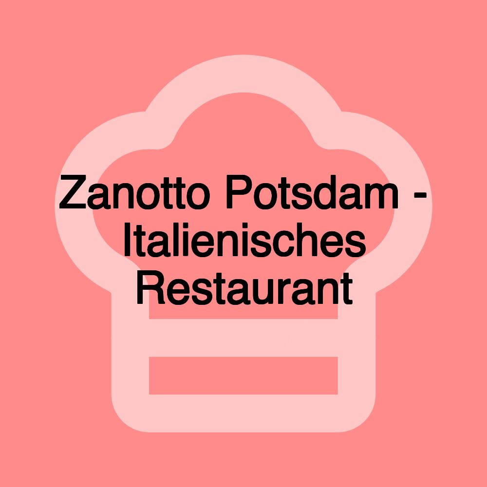 Zanotto Potsdam - Italienisches Restaurant